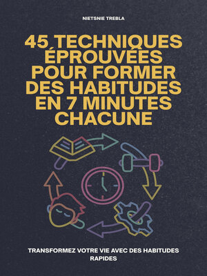 cover image of 45 Techniques Éprouvées Pour Former des Habitudes en 7 Minutes Chacune
